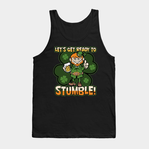 Lets Get Ready To Stumble Drunk Leprechaun Tank Top by RadStar